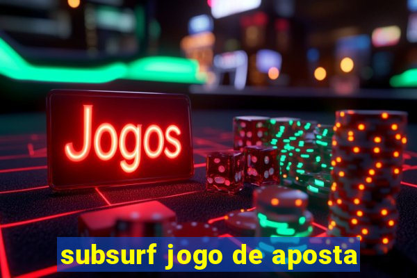 subsurf jogo de aposta